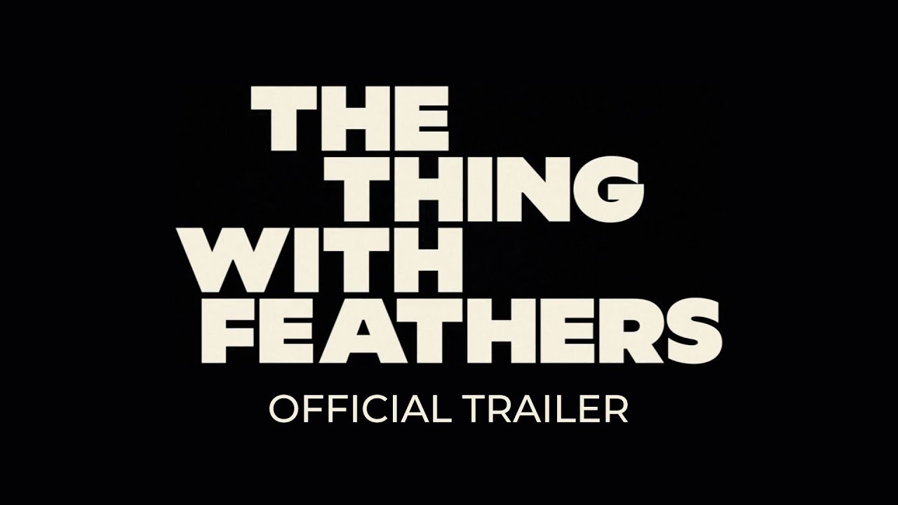 The Thing with Feathers Trailer The Thing with Feathers Trailer